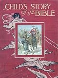 Child's Story of the Bible, [Illustrated]