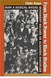 From Black Power to Black Studies: How a Radical Social Movement Became an Academic Discipline
