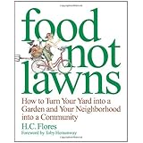 Food Not Lawns: How to Turn Your Yard into a Garden and Your Neighborhood into a Community