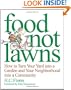 Food Not Lawns: How to Turn Your Yard into a Garden And Your Neighborhood into a Community