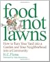Food Not Lawns: How to Turn Your Yard Into a Garden and Your Neighborhood Into a Community
