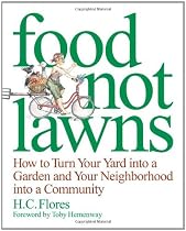 Food Not Lawns: How to Turn Your Yard Into a Garden and Your Neighborhood Into a Community