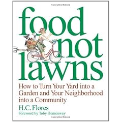 Food Not Lawns: How to Turn Your Yard Into a Garden and Your Neighborhood Into a Community