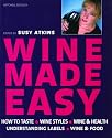 Wine Made Easy: How to Taste*Wine Styles*Wine & Health*Understanding Labels*Wine & Food