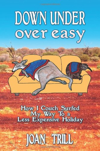 Down Under - Over Easy: How I Couch Surfed My Way To a Less Expensive Holiday