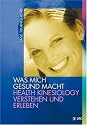 Was mich gesund macht. Health Kinesiology verstehen und erleben