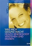 Was mich gesund macht - Health Kinesiology verstehen und erleben - Jane Thurnell-Read, Jane Thurnell- Read