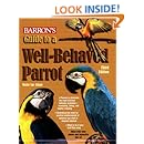 Guide to a Well-Behaved Parrot (Barron's)