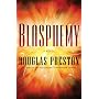 Blasphemy by Douglas Preston