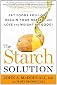 The Starch Solution: Eat the Foods You Love, Regain Your Health, and Lose the Weight for Good! Hardcover By McDougall, John; McDougall, Mary
