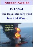 E-100-4 The Revolutionary Fuel - Just Add Water