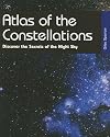 Atlas of the Constellations: Discover the Secrets of the Night Sky