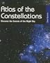 Atlas of the Constellations: Discover the Secrets of the Night Sky