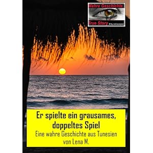 Er spielte ein grausames, doppeltes Spiel: Eine wahre Geschichte aus Tunesien (True Story