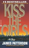 Kiss the Girls: A Novel by the Author of the Bestselling Along Came a Spider (Alex Cross)