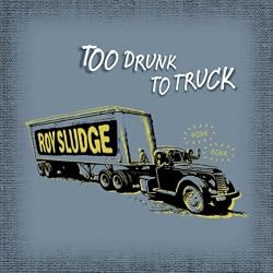 Too Drunk To Truck