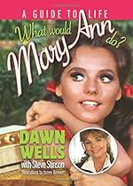 What Would Mary Ann Do?: A Guide to Life What Would Mary Ann Do?: A Guide to Life