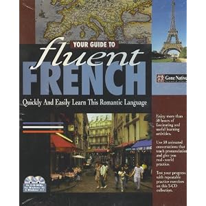 Your Guide to Fluent French; Quicly and Easily Learn This Romantic Language