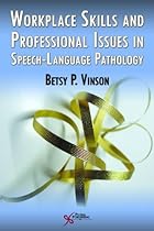 Work-Place Skills and Professional Issues in Speech-Language Pathology Work-Place Skills and Professional Issues in Speech-Language Pathology