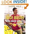 The Juice Master: Turbo-charge Your Life in 14 Days