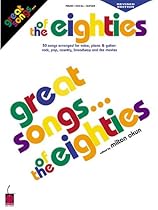 Great Songs of the Eighties Edition (Piano/Vocal/Guitar Songbook) Great Songs of the Eighties Edition (Piano/Vocal/Guitar Songbook)