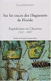 Sur les traces des Huguenots de Floride : Expéditions en Charenta 1562-2007