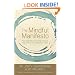 The Mindful Manifesto: How Doing Less and Noticing More Can Help Us Thrive in a Stressed-Out World
