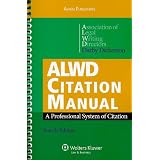 ALWDCitationManual:AProfessionalSystemofCitation,FourthEdition