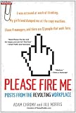 Please Fire Me