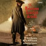 The Notorious Benedict Arnold: A True Story of Adventure, Heroism & Treachery | Steve Sheinkin
