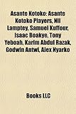 Asante Kotoko: Asante Kotoko Players, Nii Lamptey, Samuel Kuffour, Isaac Boakye, Tony Yeboah, Karim Abdul Razak, Godwin Antwi, Alex N-