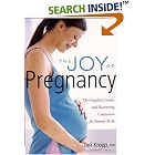 The Joy of Pregnancy: The Complete, Candid, and Reassuring Companion for Parents-to-Be by  Tori Kropp