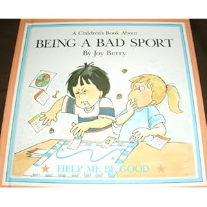 A children's book about being a bad sport (Help me be good)