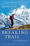 Breaking Trail: A Climbing Life