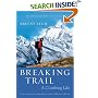 Breaking Trail: A Climbing Life