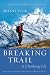 Breaking Trail: A Climbing Life