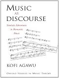 Music as Discourse : Semiotic Adventures in Romantic Music (Oxford Studies in Music Theory)