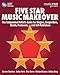 Five Star Music Makeover: The Independent Artist's Guide for Singers, Songwriters, Bands, Producers and Self-Publishers (Music Pro Guides)