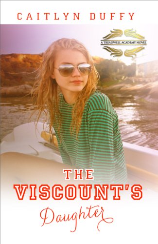 The Viscount's Daughter (The Treadwell Academy Novels Book 3)