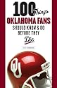 100 Things Oklahoma Fans Should Know & Do Before They Die (100 Things .... Fans Should Know & Do Before They Die)