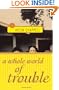A Whole World of Trouble: A Novel