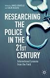 Researching the police in the 21st century : international lessons from the field