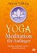 Produkt-Bild: Yoga-Meditation f&uuml;r Anf&auml;nger: Einfach meditieren lernen - Schritt f&uuml;r Schritt