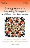 Scaling Analysis in Modeling Transport and Reaction Processes: A Systematic Approach to Model Building and the Art of Approximation