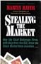 Stealing the Market: How the Giant Brokerage Firms, With Help from the Sec, Stole the Stock Market from Investors