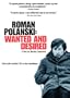 Roman Polanski: Wanted and Desired