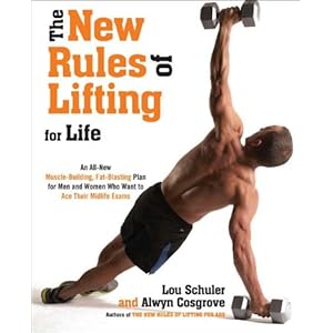 The New Rules of Lifting For Life: An All-New Muscle-Building, Fat-Blasting Plan for Men and Women Who Want to Ace Their Midlife Exams
