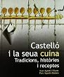 Castell� i la seua cuina: Tradicions, hist�ries i receptes