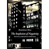 The Implosion of Negativity: The Poetry and Early Prose of Paul Austervon "Andreas Hau"