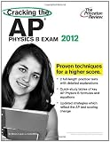 Cracking the AP Physics B Exam, 2012 Edition (College Test Preparation)